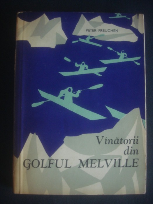 PETER FREUCHEN - VANATORII DIN GOLFUL MELVILLE foto mare PETER FREUCHEN - VANATORII DIN GOLFUL MELVILLE foto mare