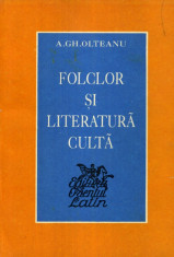 A. Gh. Olteanu - Folclor si literatura culta - 526493 foto