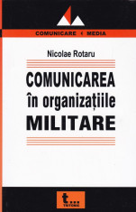 Nicolae Rotaru - Comunicarea in organizatiile militare - 339837 foto