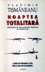 Vladimir Tismaneanu - Noaptea totalitara - 455094 foto