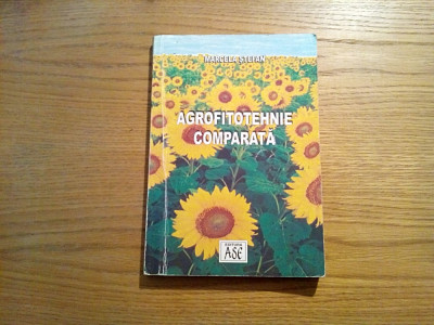 AGROFITOTEHNIE COMPARATA - Marcela Stefan - Editura ASE, 2003, 279 p. foto