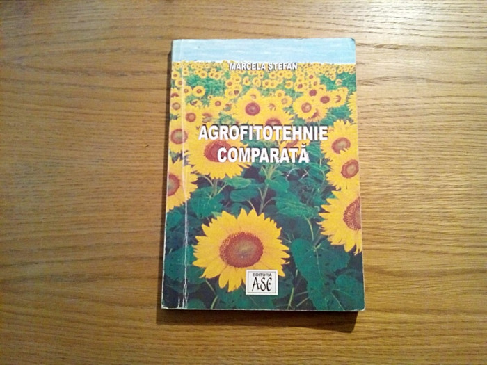 AGROFITOTEHNIE COMPARATA - Marcela Stefan - Editura ASE, 2003, 279 p.