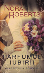 Nora Roberts - Parfumul iubirii - 581152 foto