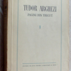TUDOR ARGHEZI - PAGINI DIN TRECUT (Ed a II-a adaugita/cu prefata autorului 1956)