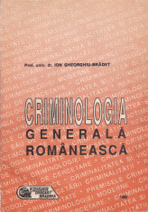 Ion Gheorghiu-Bradet - Criminologia generala romaneasca - 591928 foto