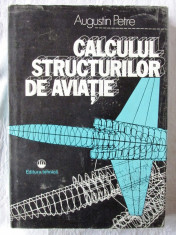 &amp;quot;CALCULUL STRUCTURILOR DE AVIATIE&amp;quot;, Prof. dr. Augustin Petre, 1984. Carte noua foto