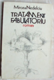 Cumpara ieftin MIRCEA NEDELCIU - TRATAMENT FABULATORIU (ROMAN, cu o prefata a autorului - 1986)