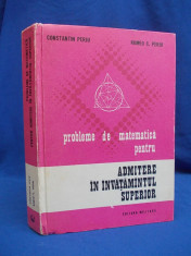 CONSTANTIN PERJU - PROBLEME DE MATEMATICA ADMITERE INVATAMANTUL SUPERIOR - 1974 foto