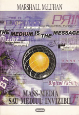 Marshall McLuhan - Mass-Media sau mediul invizibil - 688980 foto