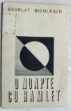 SCARLAT NICULESCU-O NOAPTE CU HAMLET(VERSURI vol. debut 1970/dedicatie-autograf)