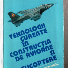 TEHNOLOGII CURENTE IN CONSTRUCTIA DE AVIOANE SI ELICOPTERE - I. V. Iliescu, 1985