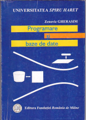 ZENIVIC GHERASIM - PROGRAMARE SI BAZE DE DATE ( UNIVERSITATEA SPIRU HARET) foto