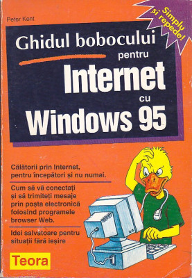 PETER KENT - GHIDUL BOBOCULUI PENTRU INTERNET CU WINDOWS 95 foto