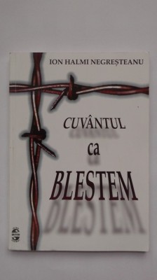 Ion Halmi Negresteanu - Cuvantul ca blestem (2002, cu dedicatie si autograf) foto