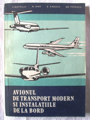 AVIONUL DE TRANSPORT MODERN SI INSTALATIILE DE LA BORD, Coord. V. Gavriliu, 1983 foto