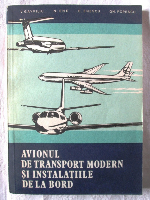 AVIONUL DE TRANSPORT MODERN SI INSTALATIILE DE LA BORD, Coord. V. Gavriliu, 1983