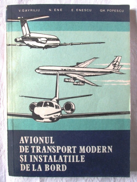 AVIONUL DE TRANSPORT MODERN SI INSTALATIILE DE LA BORD, Coord. V. Gavriliu, 1983