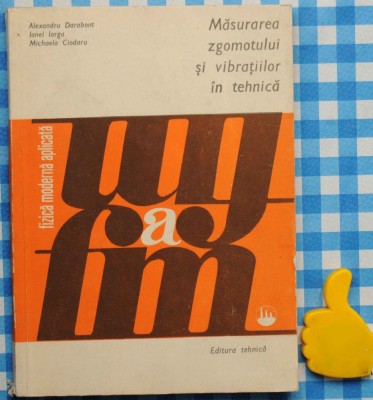 Masurarea zgomotului si vibratiilor in tehnica Alexandru Darabant foto