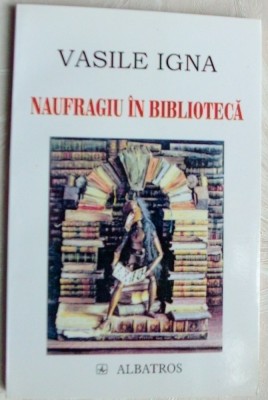 VASILE IGNA - NAUFRAGIU IN BIBLIOTECA: CARNET PARIZIAN, 2001(dedicatie/autograf) foto