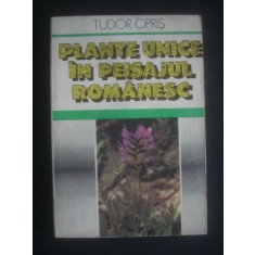 TUDOR OPRIS - PLANTE UNICE IN PEISAJUL ROMANESC
