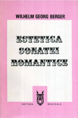 Estetica sonatei romantice - Autor(i): Wilhelm Georg Berger foto