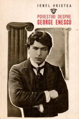 Povestiri despre George Enescu - Autor(i): Ionel Hristea foto
