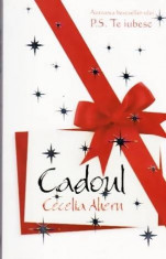 Cadoul - roman - Autor(i): Cecelia Ahern foto