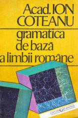 Gramatica de baza a limbii romane - Autor(i): Ion Coteanu foto