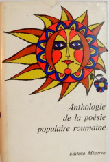 ANTHOLOGIE DE LA POESIE POPULAIRE ROUMAINE, TRADUCTION par ANNIE BENTOIU, ANDREEA DOBRESCU-WARODIN, 1979 foto