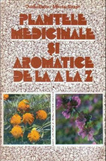 Plantele medicinale si aromatice de la A la Z - Autor(i): colectiv foto