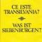 Ce este Transilvania? Was ist Siebenburgen? - Autor(i): Stefan Pascu