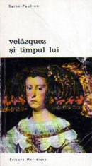 Velazquez si timpul lui - Autor(i): Saint Paulien foto