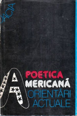 Poetica americana - Orientari actuale - Studii critice, antologie, note si bibliografie foto