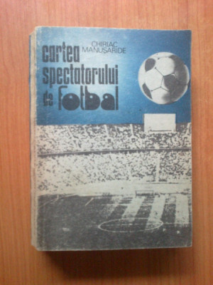 h2a Cartea spectatorului de fotbal - Chiriac Manusaride foto