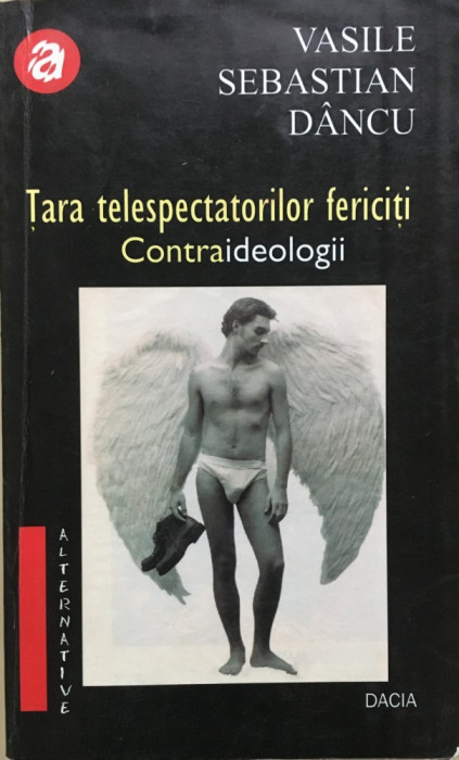 TARA TELESPECTATORILOR FERICITI CONTRAIDEOLOGII - Vasile Sebastian Dancu