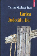 Cartea Judecatorilor - roman - Autor(i): Tatiana Niculescu Bran foto