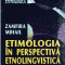 Etimologia in perspectiva etnolingvistica - Autor(i): Zamfira Mihail