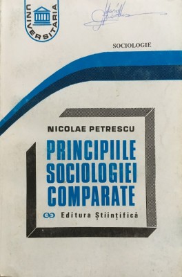 PRINCIPIILE SOCIOLOGIEI COMPARATE - Nicolae Petrescu foto