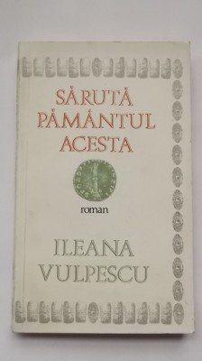 Ileana Vulpescu - Saruta pamantul acesta foto