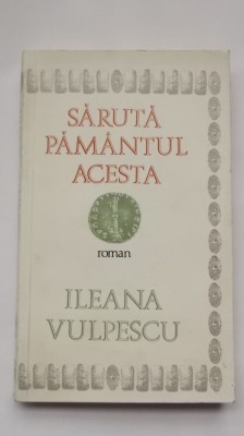 Ileana Vulpescu - Saruta pamantul acesta foto