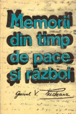 Memorii din timp de pace si razboi - Autor(i): V. Rudeanu foto
