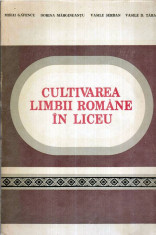 Cultivarea limbii romane in liceu - Autor(i): Mihai Gafencu, Dorina Margineantu, Vasile foto