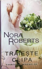 TRAIESTE CLIPA. Cvartetul Mireselor - Nora Roberts foto