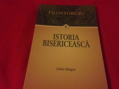 ISTORIA BISERICEASCĂ- Filostorgiu. POLIROM 2012,editie bilingva greaca-rom&amp;acirc;nA foto