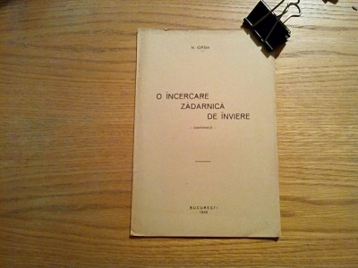 O INCERCARE ZADARNICA DE INVIERE (conferinta) - N. Iorga - 1940, 15 p. foto