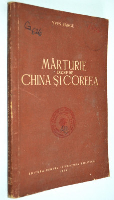 Marturie despre China si Coreea - Yves Farge - 1954 foto