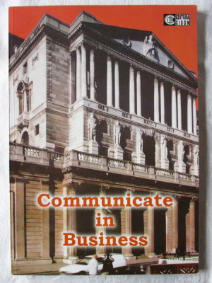 &amp;quot;COMMUNICATE IN BUSINESS. Business Issues&amp;quot;, Coord. Mariana Nicolae, 2000, ASE foto