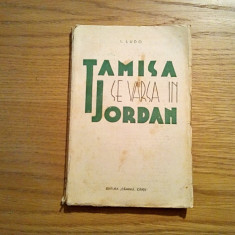TAMISA SE VARSA IN IORGAN - I. Ludo - editura "Caminul Cartii", 1937, 167 p.