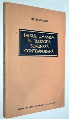 Falsul umanism in filozofia burgheza contemporana - Radu Sommer - 1956 foto