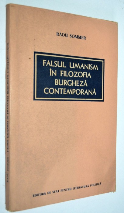 Falsul umanism in filozofia burgheza contemporana - Radu Sommer - 1956